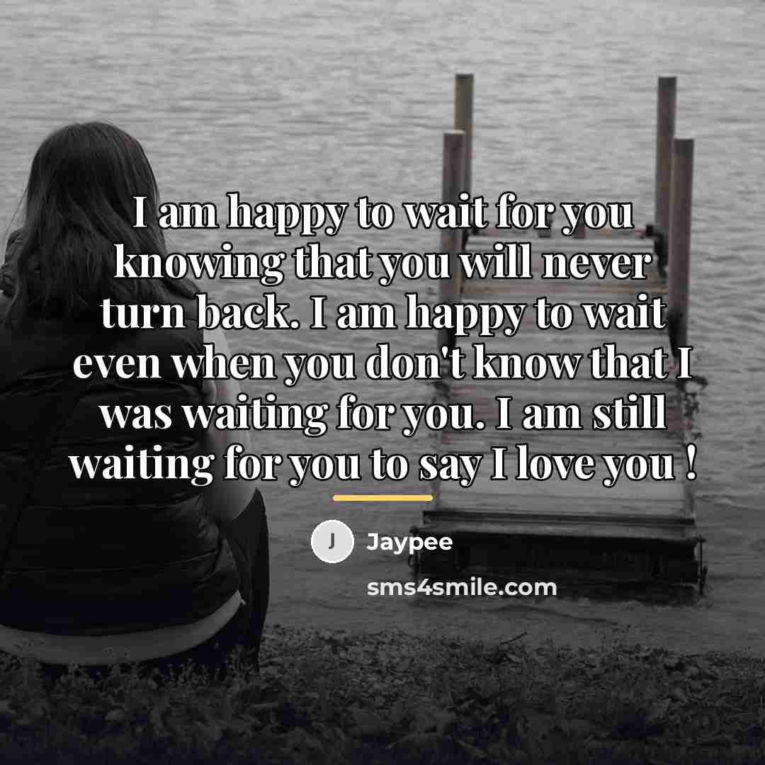 “I am happy to wait for you knowing that you…” quote by Jaypee