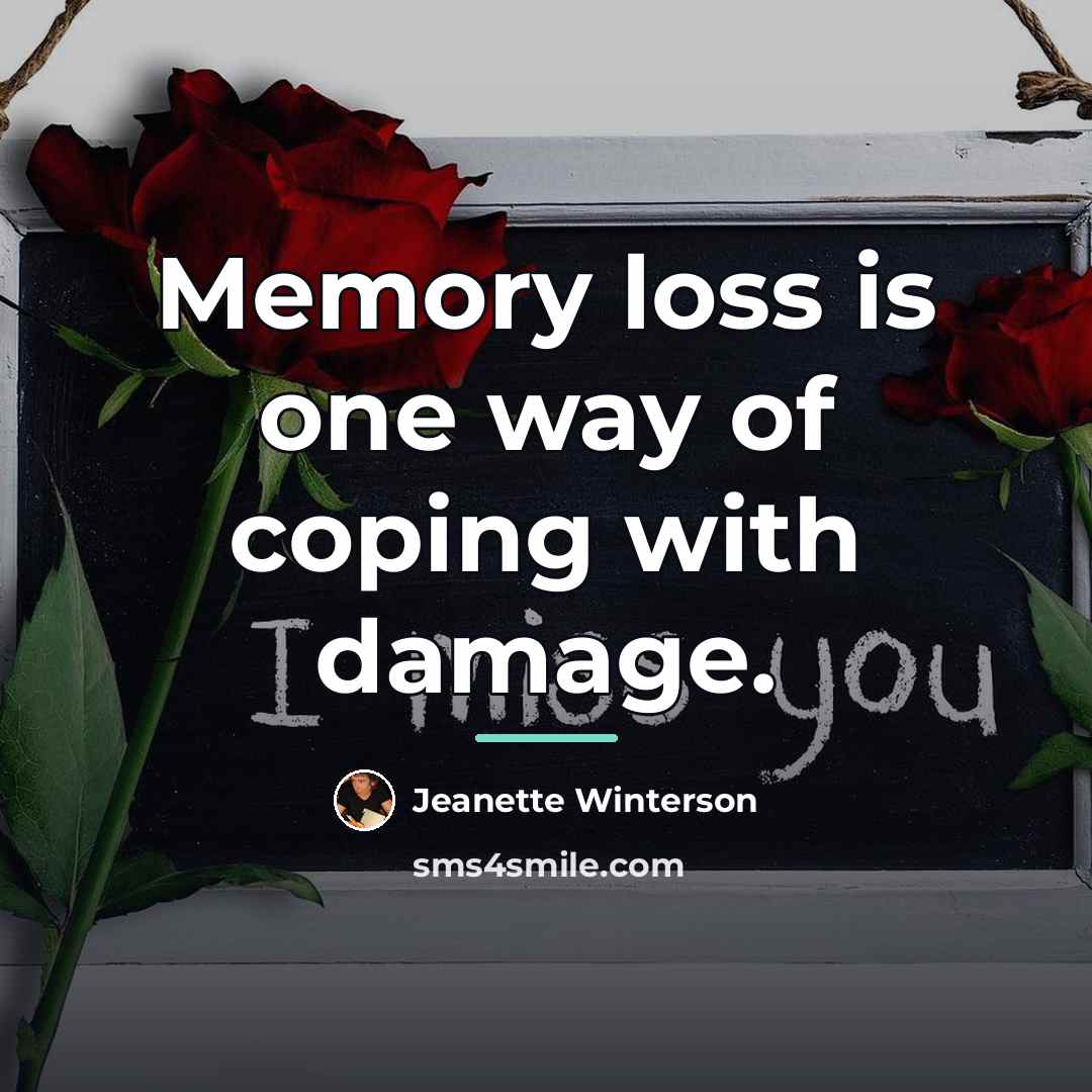 “Memory loss is one way of coping with damage.…” quote by Jeanette Winterson