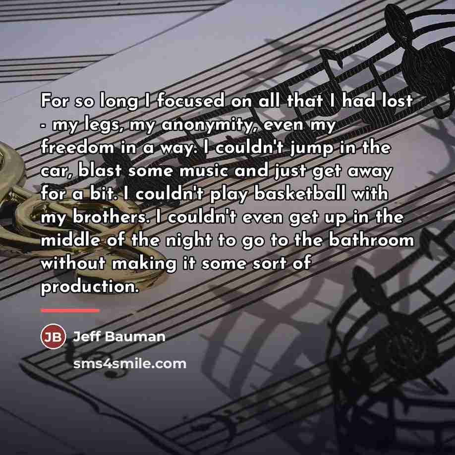 “For so long I focused on all that I had…” quote by Jeff Bauman