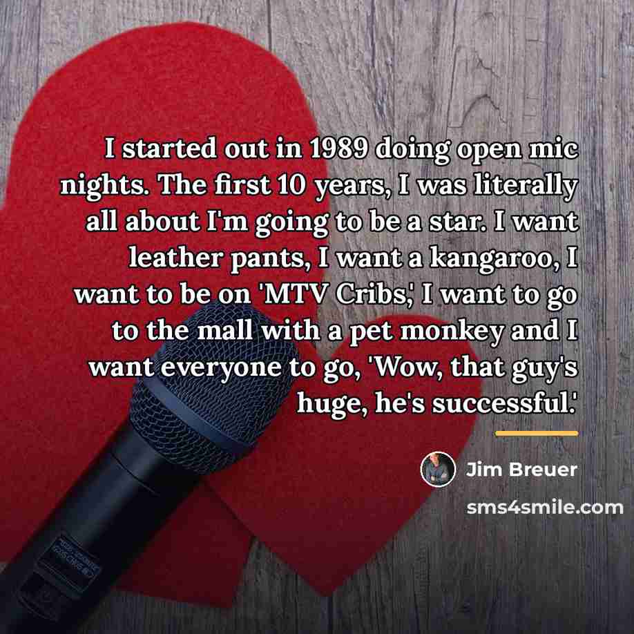 “I started out in 1989 doing open mic nights. The…” quote by Jim Breuer