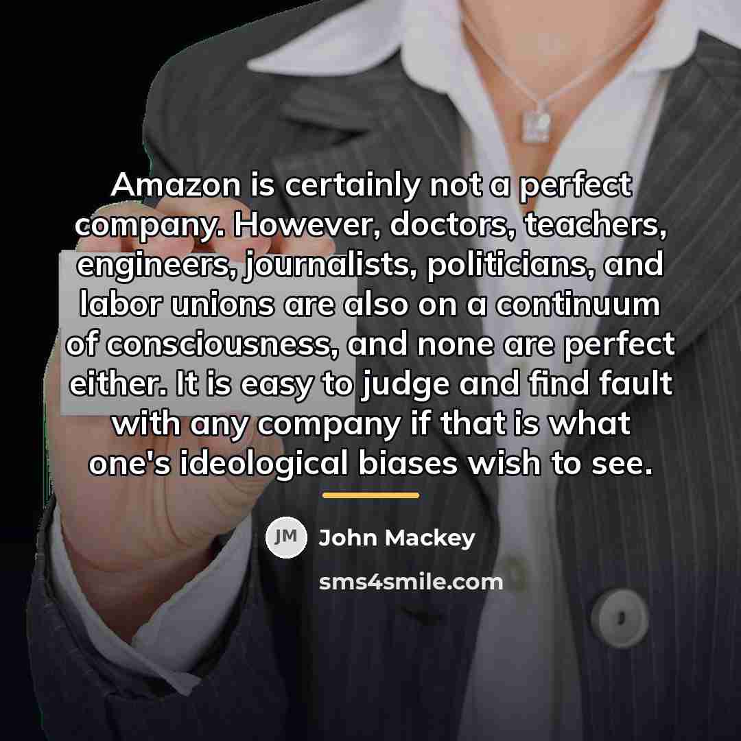 “Amazon is certainly not a perfect company. However, doctors, teachers,…” quote by John Mackey