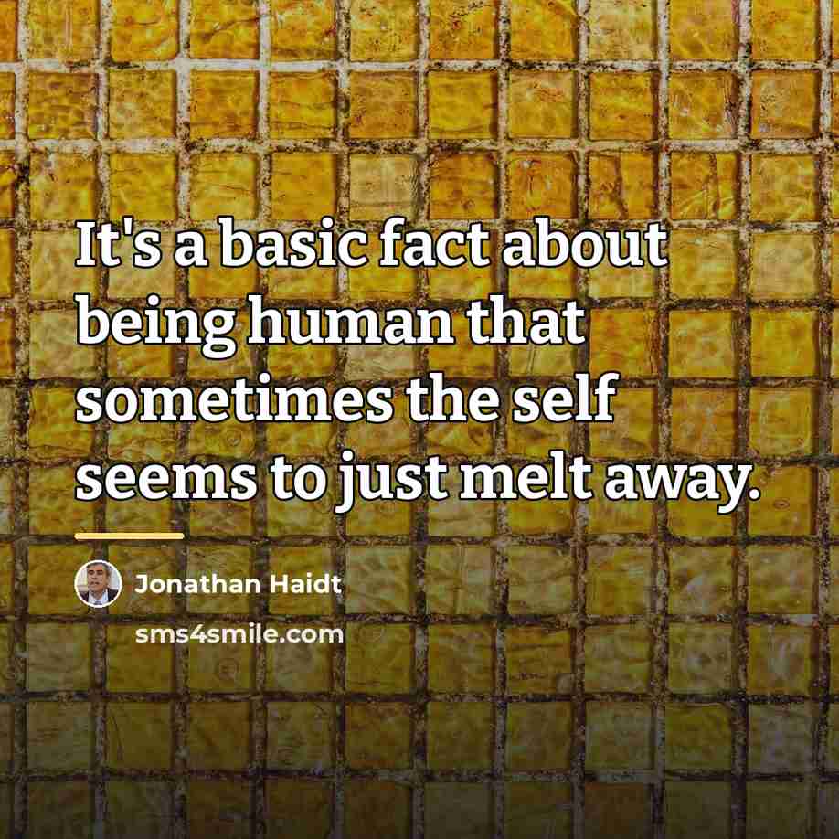“It's a basic fact about being human that sometimes the…” quote by Jonathan Haidt