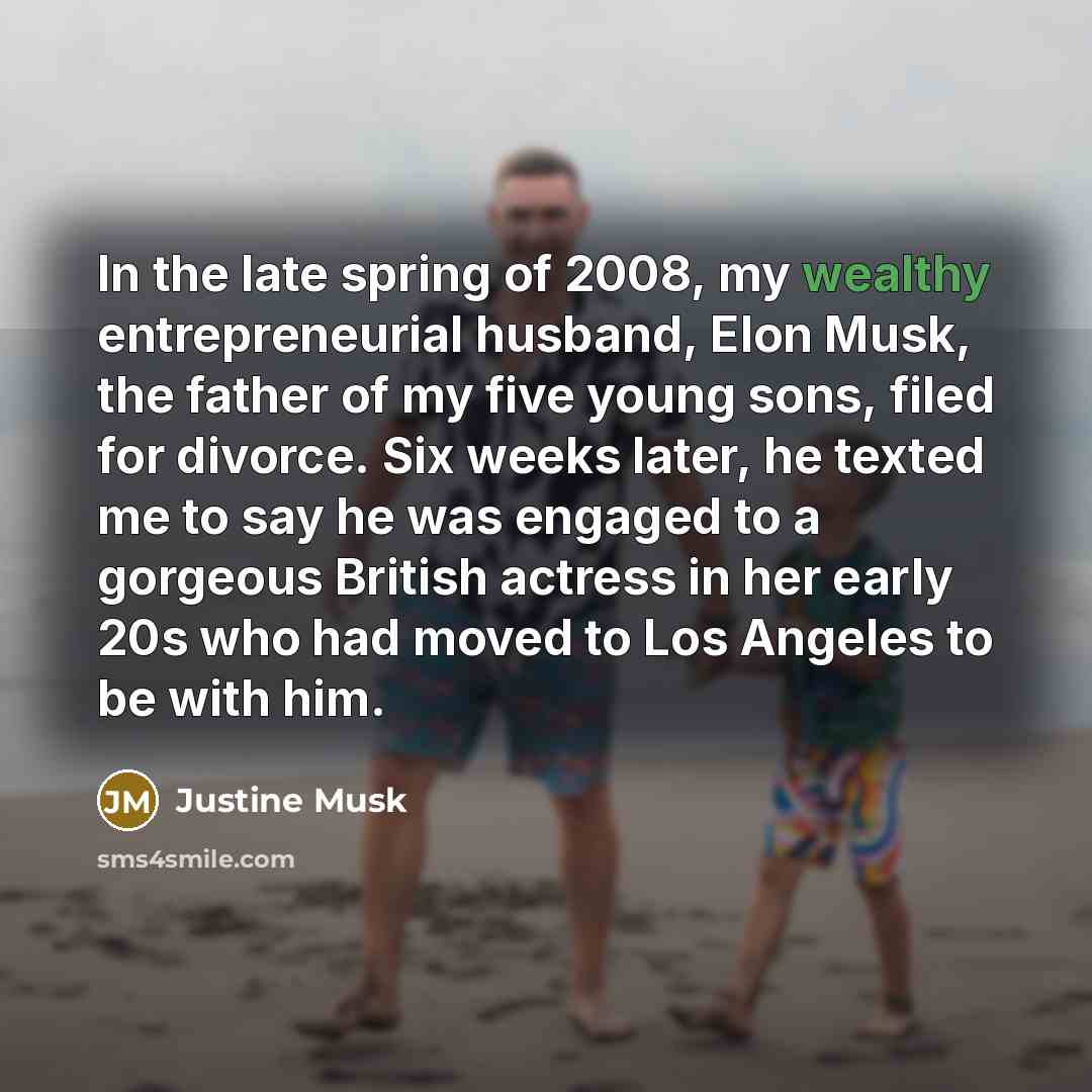 “In the late spring of 2008, my wealthy entrepreneurial husband,…” quote by Justine Musk