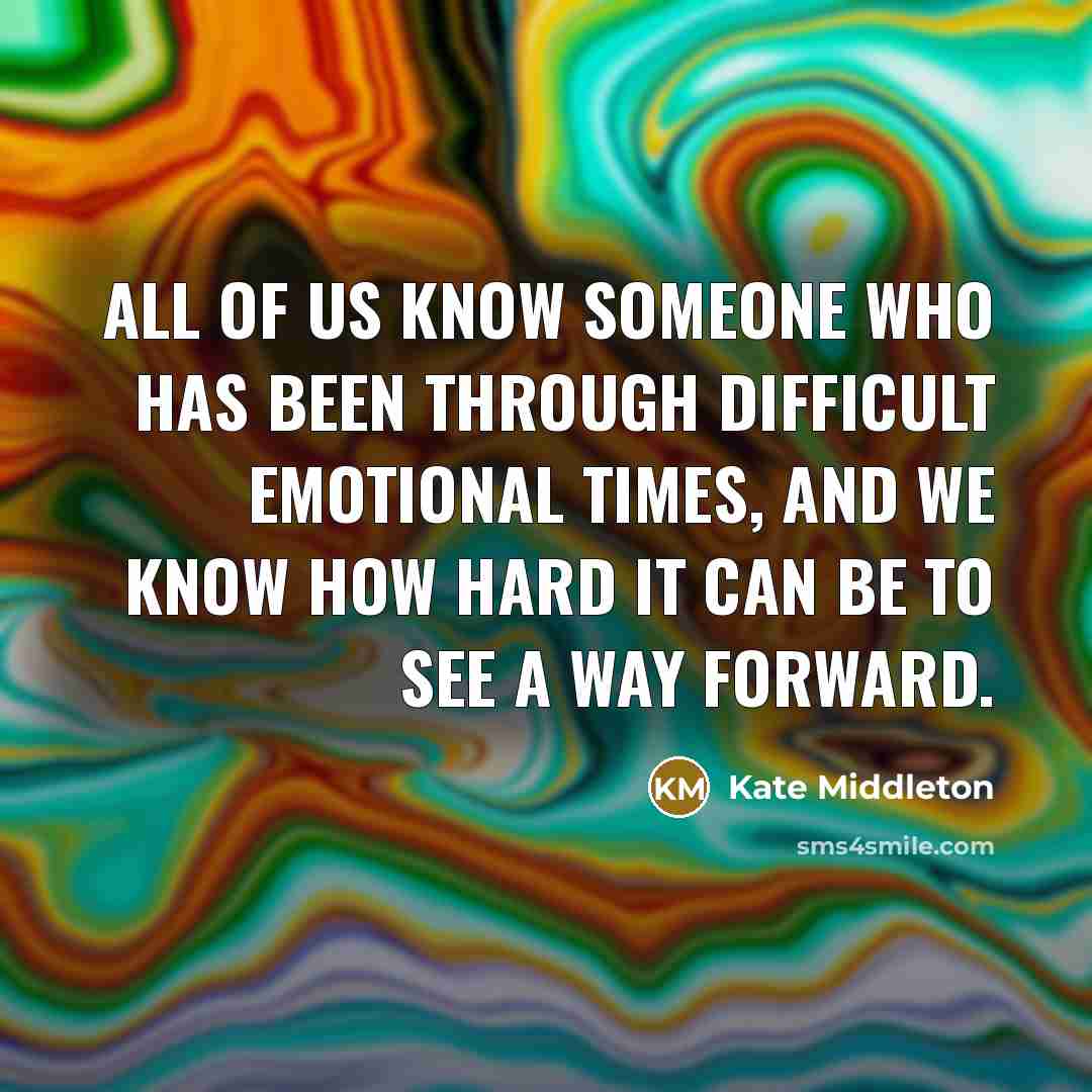 “All of us know someone who has been through difficult…” quote by Kate Middleton