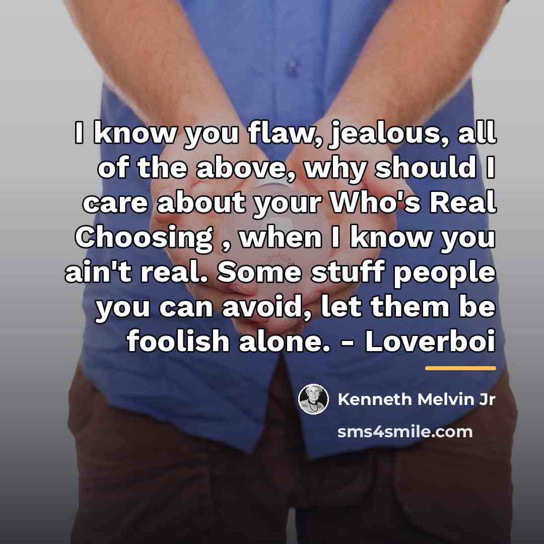 “I know you flaw, jealous, all of the above, why…” quote by Kenneth Melvin Jr