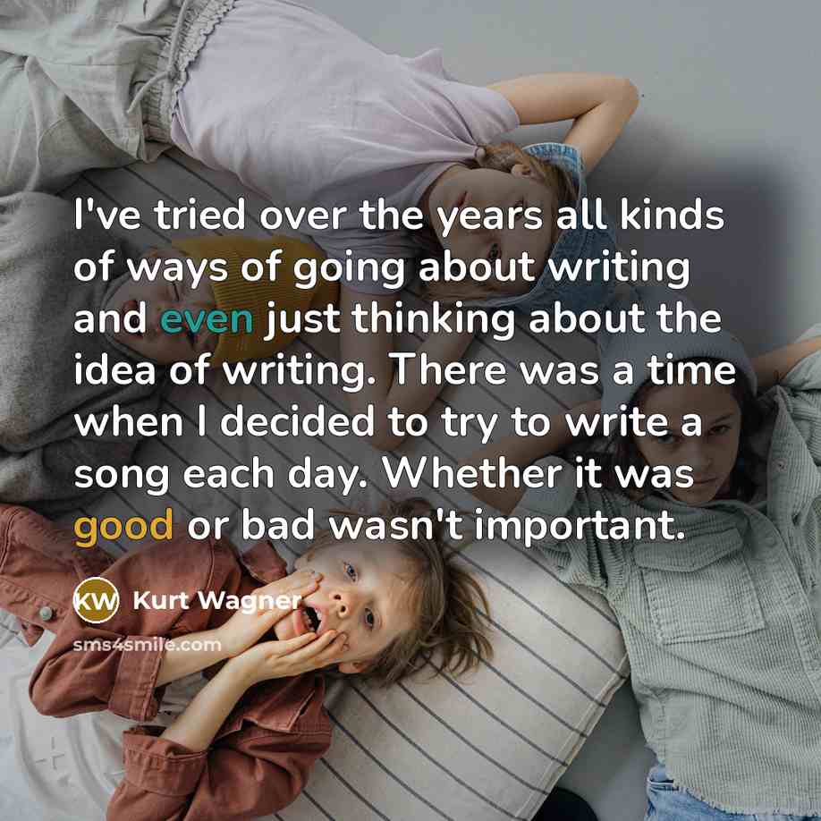“I've tried over the years all kinds of ways of…” quote by Kurt Wagner