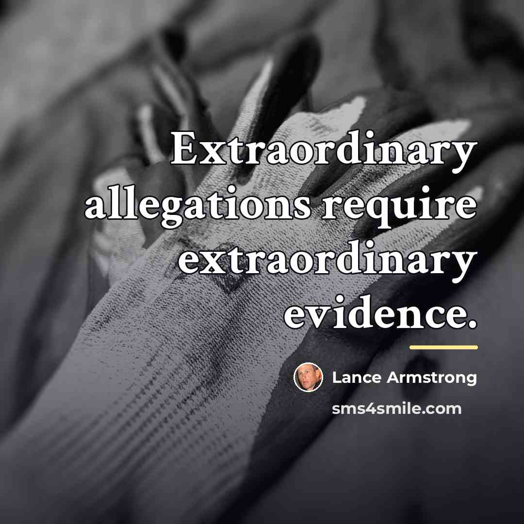 “Extraordinary allegations require extraordinary evidence.…” quote by Lance Armstrong