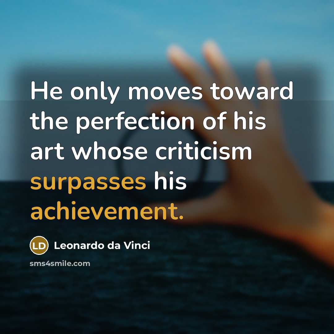 “He only moves toward the perfection of his art whose…” quote by Leonardo da Vinci