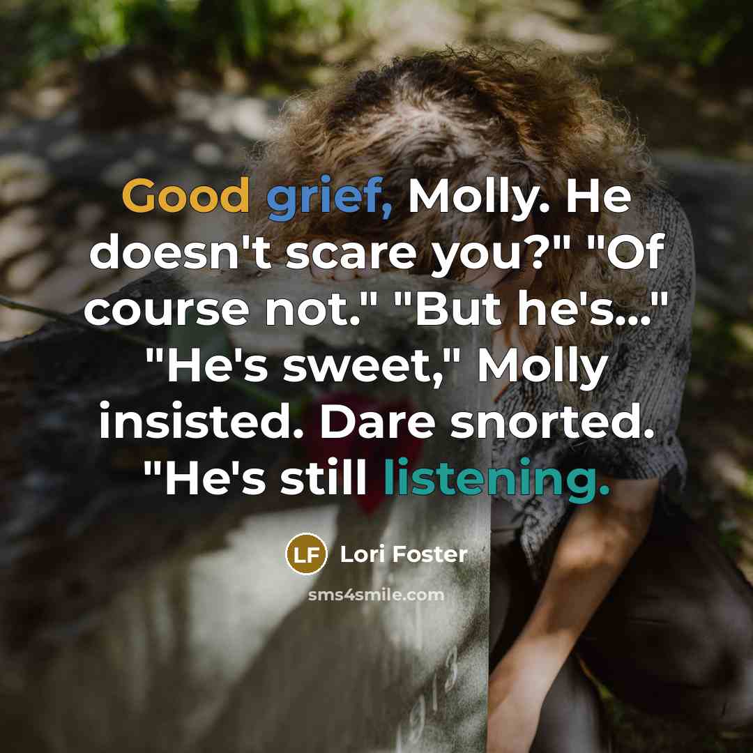 “Good grief, Molly. He doesn't scare you?" "Of course not."…” quote by Lori Foster