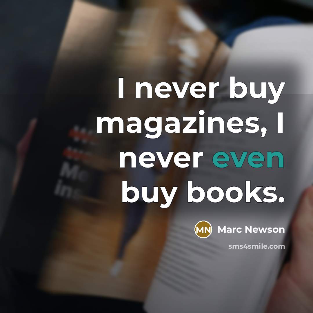 “I never buy magazines, I never even buy books.…” quote by Marc Newson