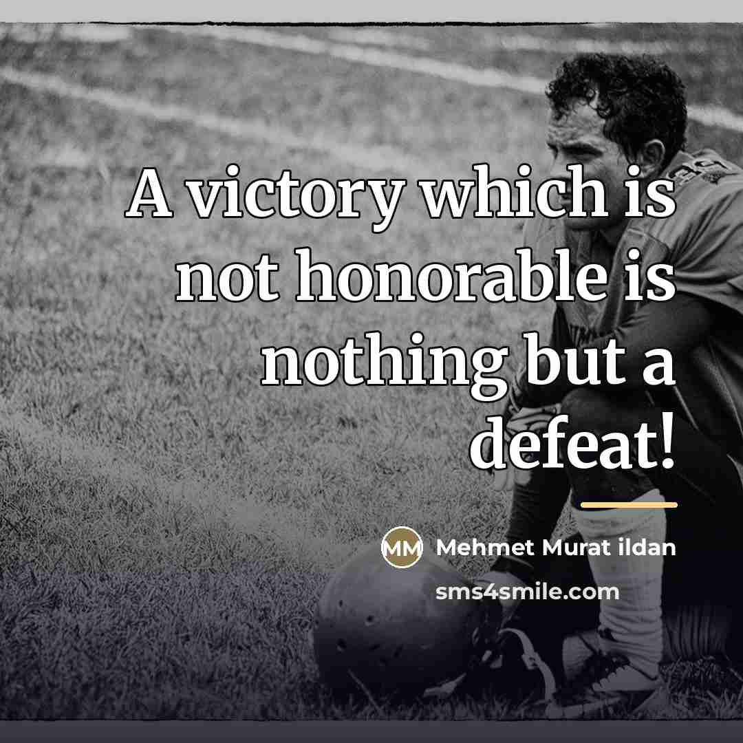 “A victory which is not honorable is nothing but a…” quote by Mehmet Murat Ildan