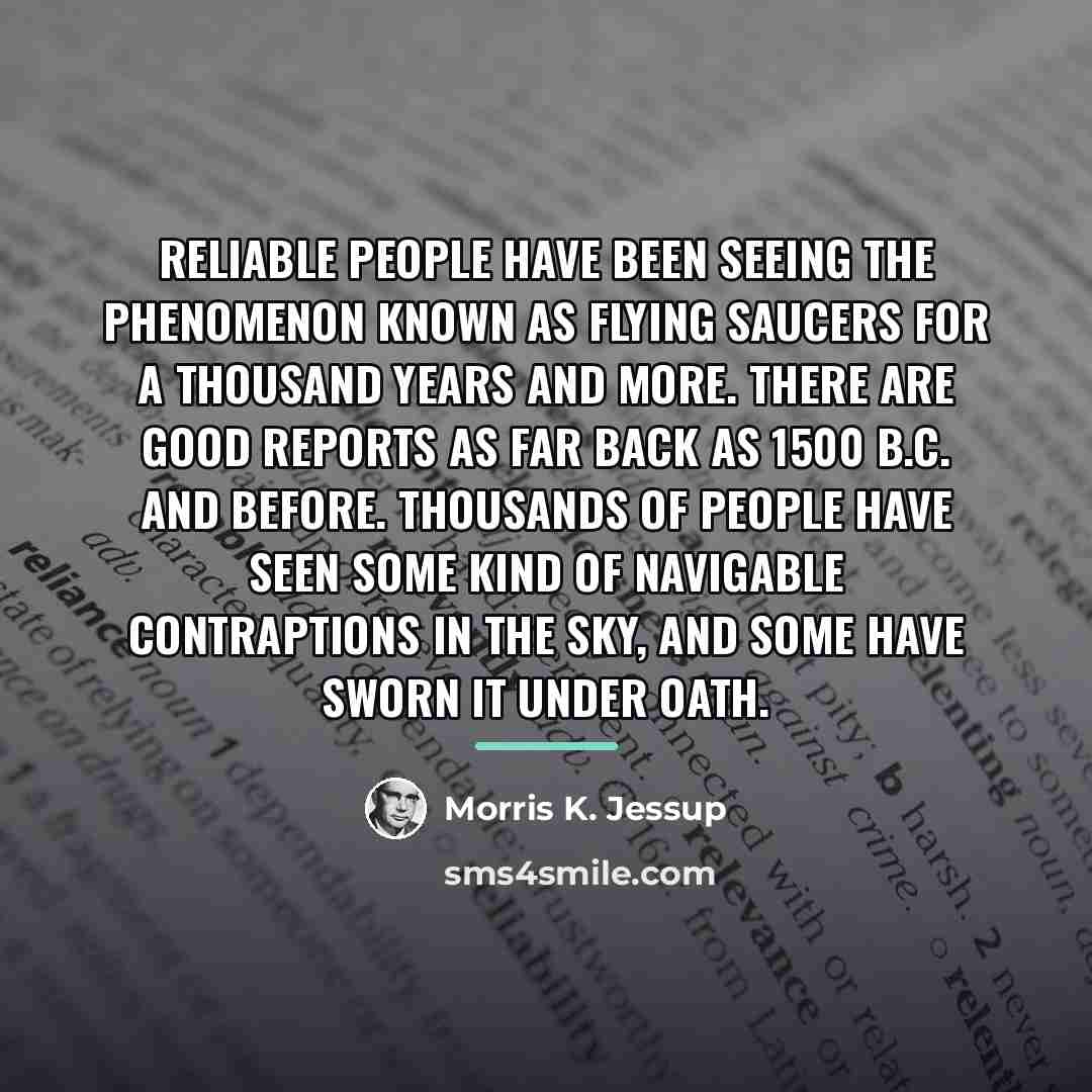 “Reliable people have been seeing the phenomenon known as flying…” quote by Morris K. Jessup