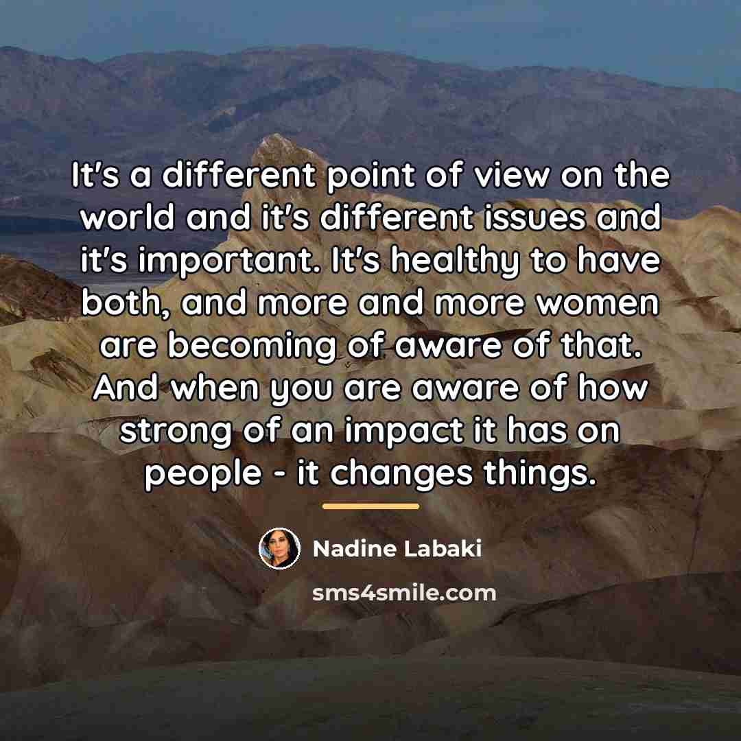 “It's a different point of view on the world and…” quote by Nadine Labaki
