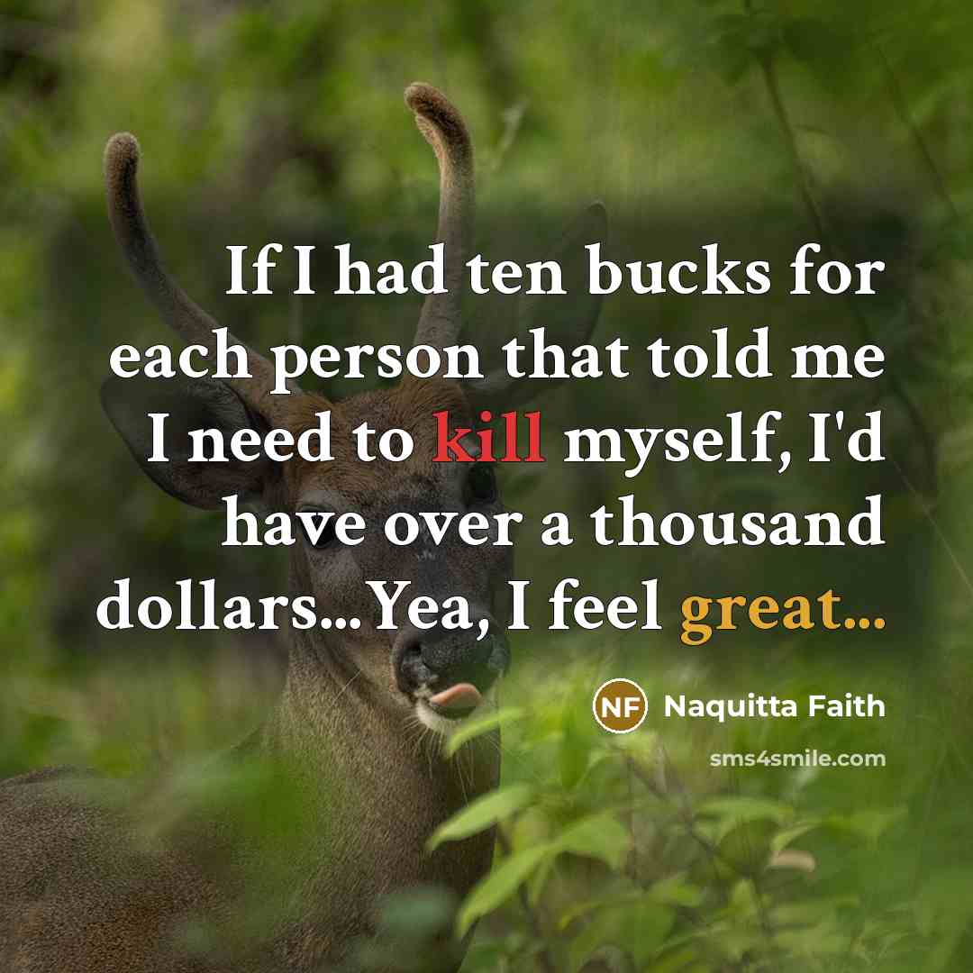 “If I had ten bucks for each person that told…” quote by Naquitta Faith
