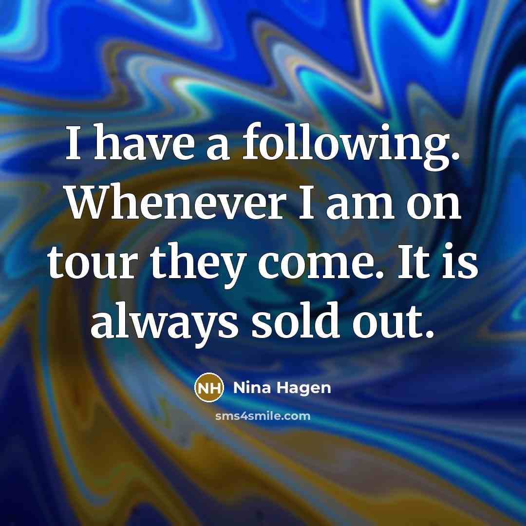 “I have a following. Whenever I am on tour they…” quote by Nina Hagen