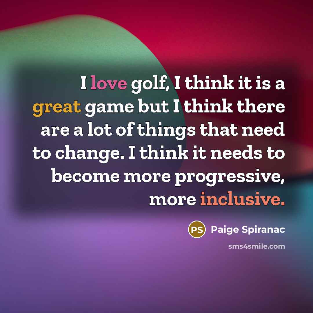 “I love golf, I think it is a great game…” quote by Paige Spiranac