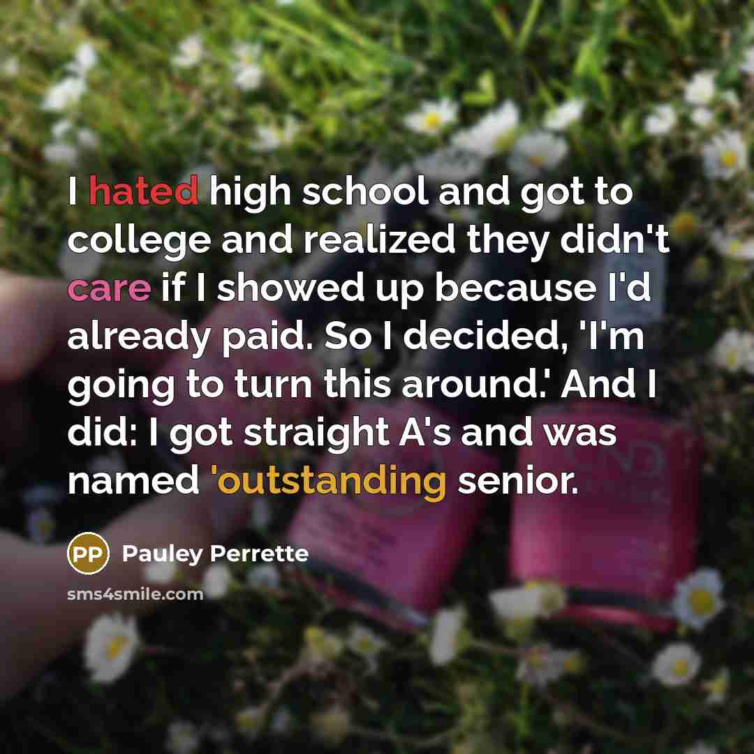 “I hated high school and got to college and realized…” quote by Pauley Perrette