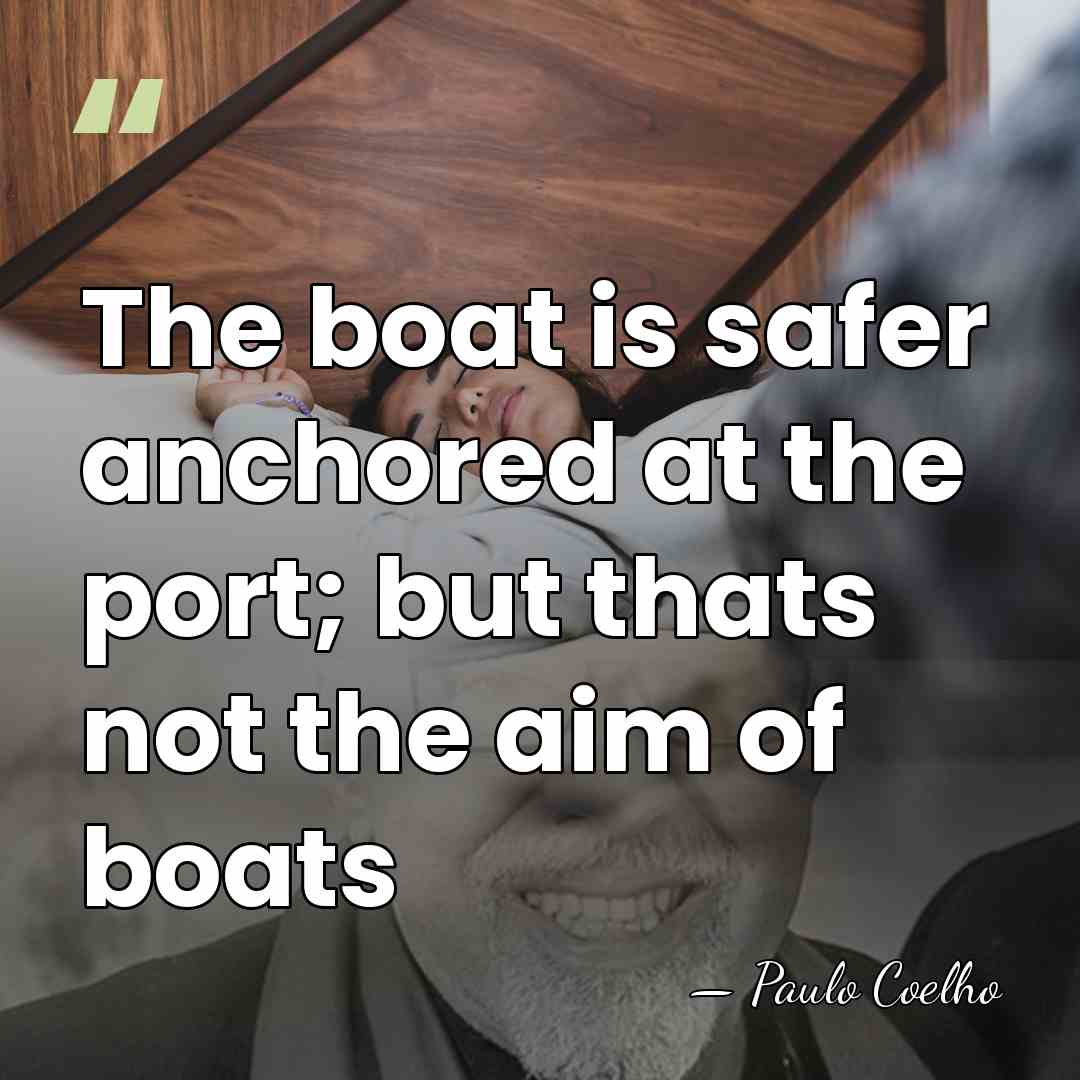 The boat is safer anchored at the port; but thats not the&hellip; - Paulo Coelho