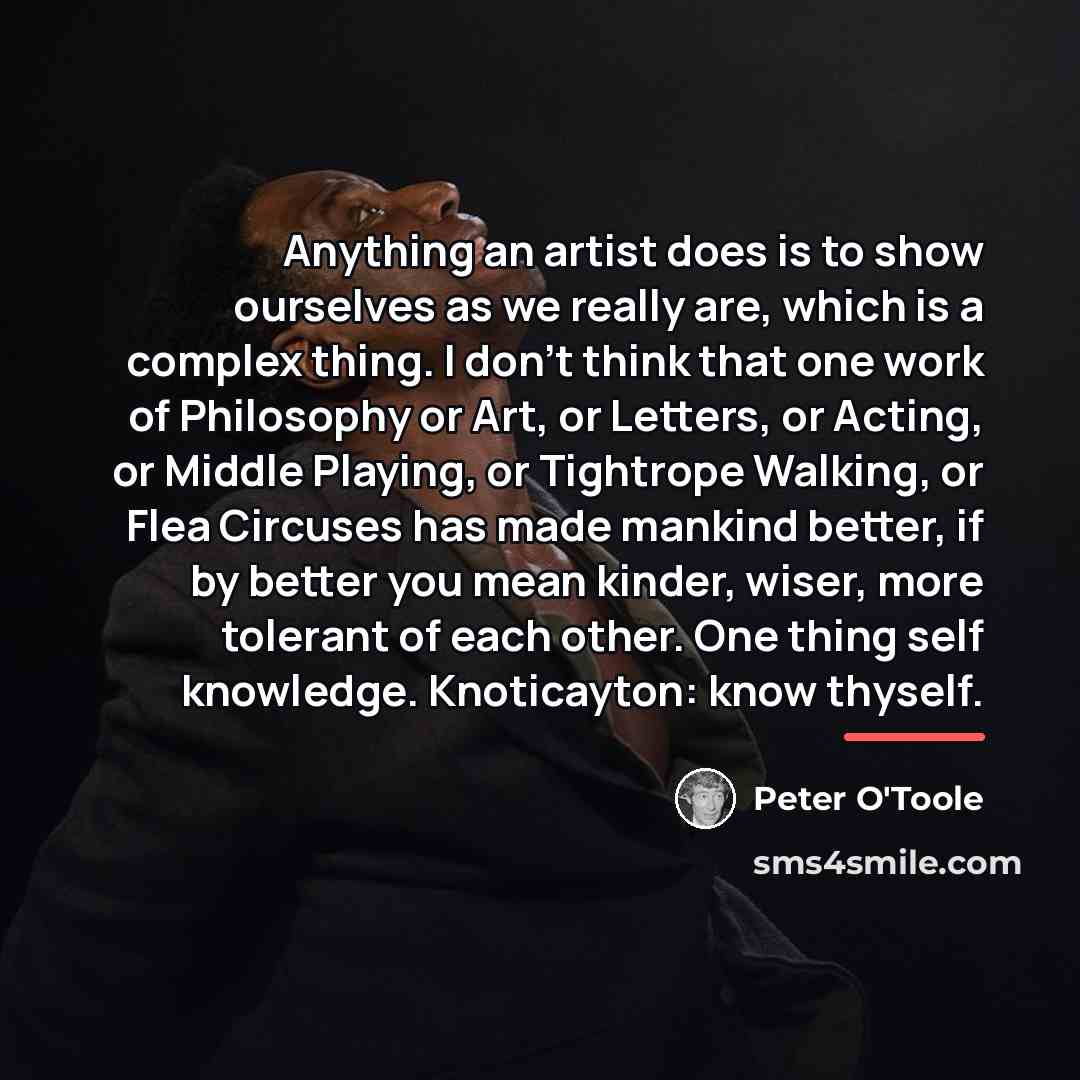 “Anything an artist does is to show ourselves as we…” quote by Peter O'Toole