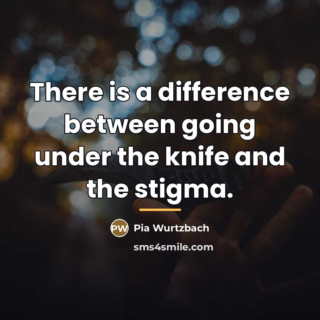 “There is a difference between going under the knife and…” quote by Pia Wurtzbach