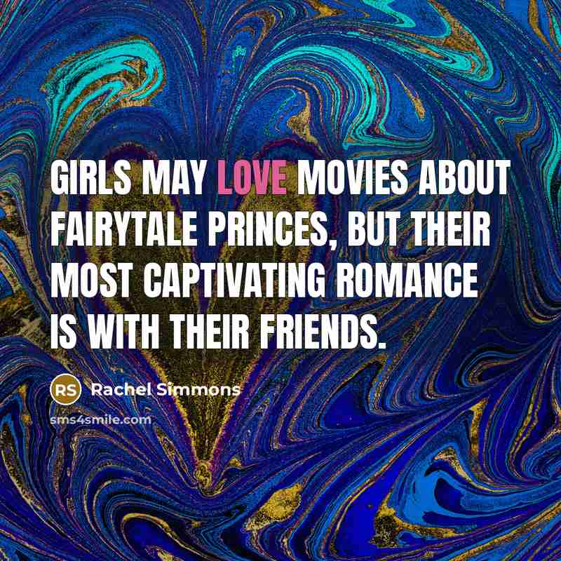 “Girls may love movies about fairytale princes, but their most…” quote by Rachel Simmons