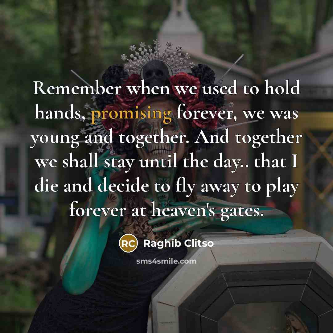 “Remember when we used to hold hands, promising forever, we…” quote by Raghib Clitso