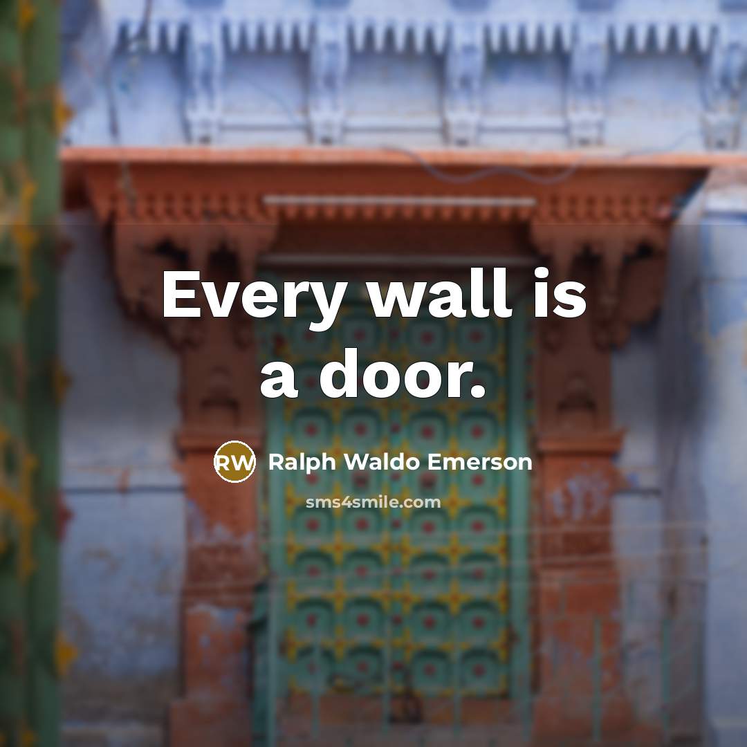 “Every wall is a door.…” quote by Ralph Waldo Emerson