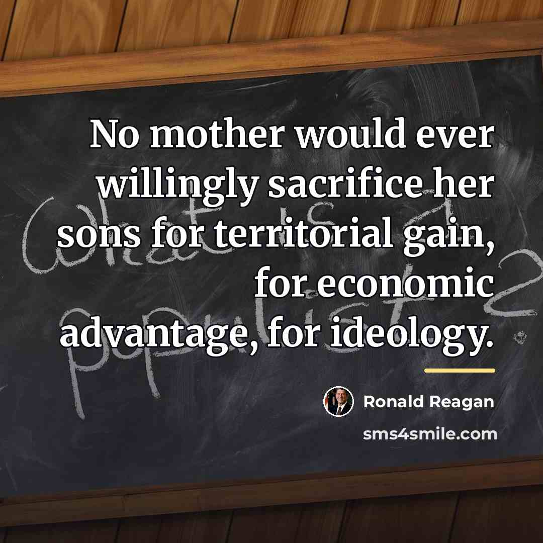 “No mother would ever willingly sacrifice her sons for territorial…” quote by Ronald Reagan