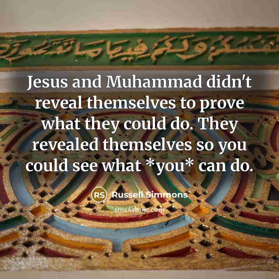 “Jesus and Muhammad didn't reveal themselves to prove what they…” quote by Russell Simmons