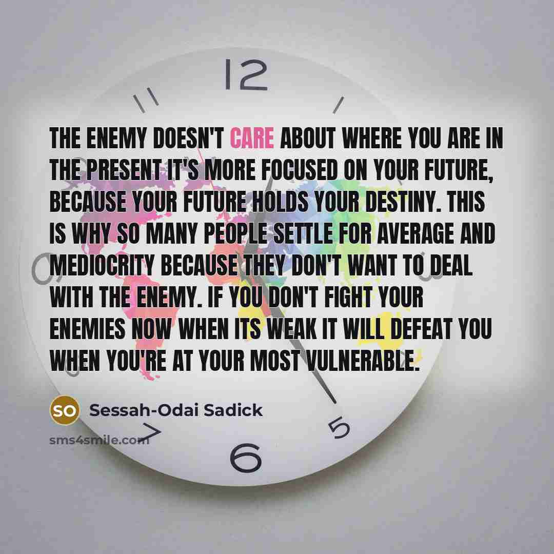 “The enemy doesn't care about where you are in the…” quote by Sessah-Odai Sadick