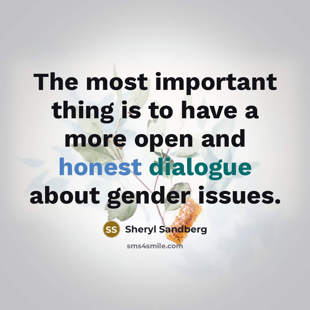 “The most important thing is to have a more open…” quote by Sheryl Sandberg