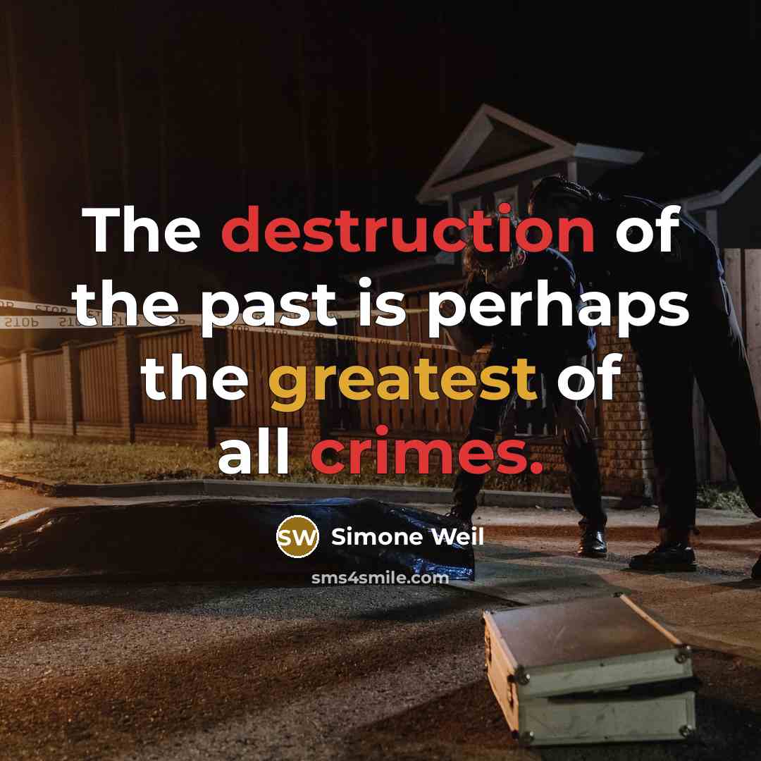 “The destruction of the past is perhaps the greatest of…” quote by Simone Weil