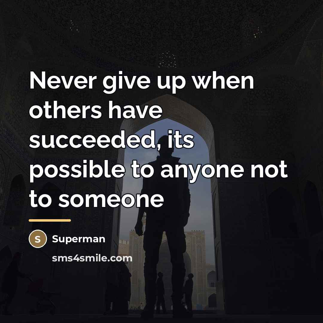 “Never give up when others have succeeded, its possible to…” quote by Superman