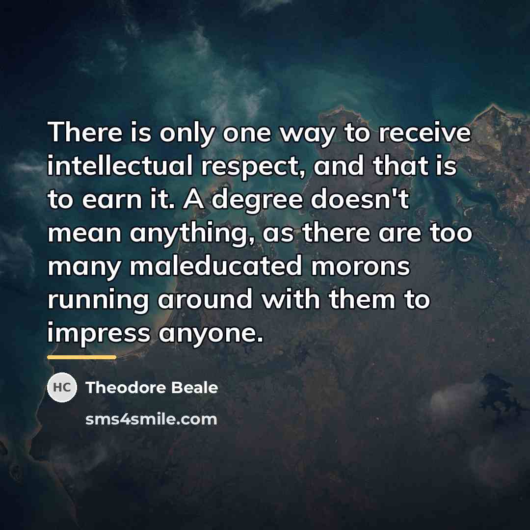“There is only one way to receive intellectual respect, and…” quote by Theodore Beale