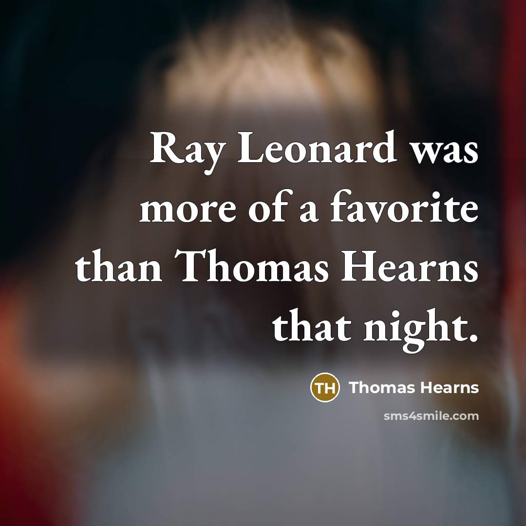“Ray Leonard was more of a favorite than Thomas Hearns…” quote by Thomas Hearns