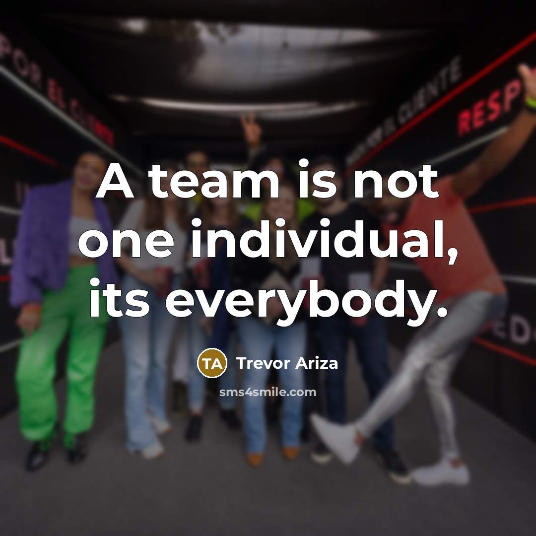 “A team is not one individual, its everybody.…” quote by Trevor Ariza