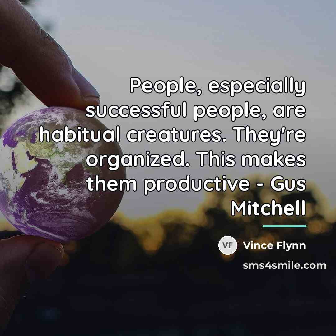 “People, especially successful people, are habitual creatures. They're organized. This…” quote by Vince Flynn