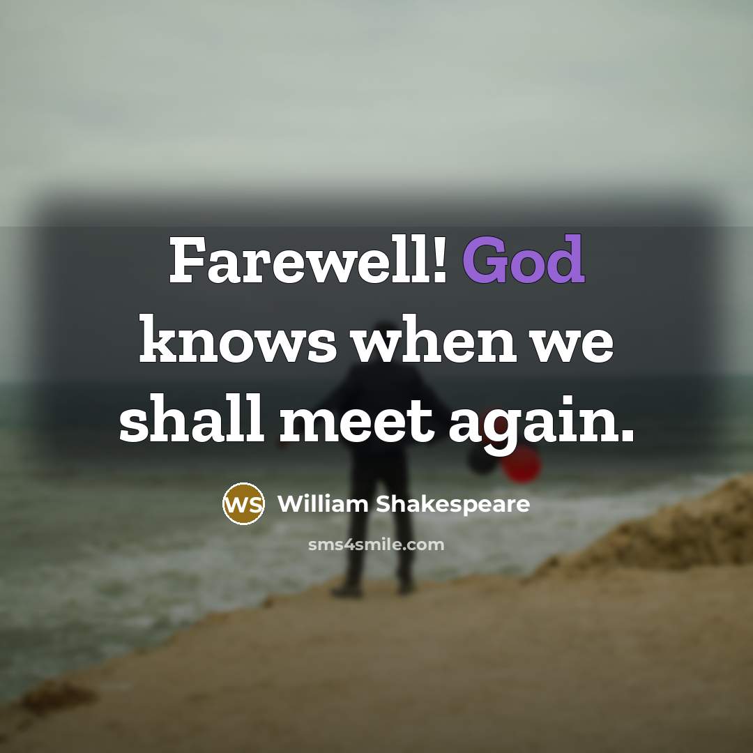 “Farewell! God knows when we shall meet again.…” quote by William Shakespeare