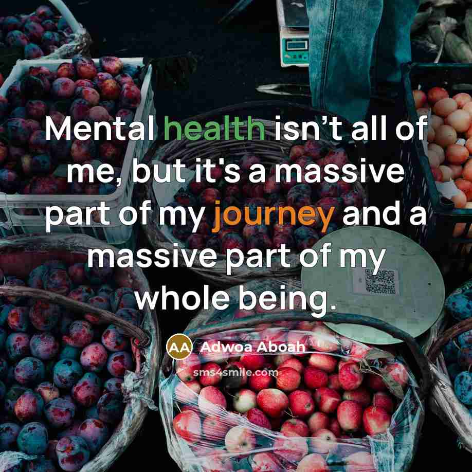 “Mental health isn't all of me, but it's a massive…” quote by Adwoa Aboah