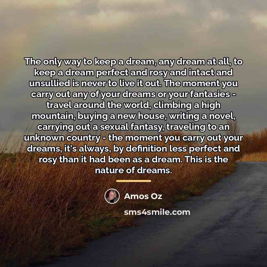 “The only way to keep a dream, any dream at…” quote by Amos Oz