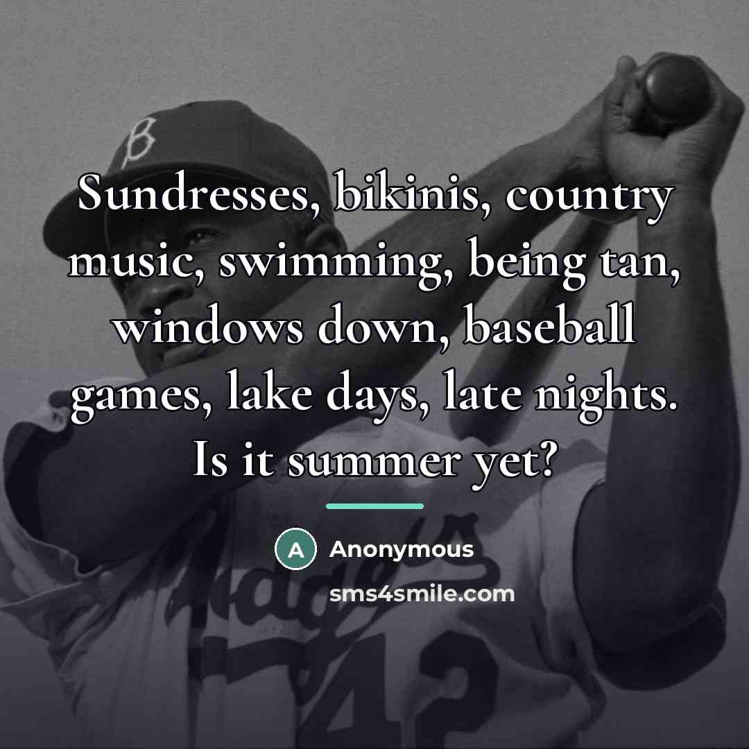 “Sundresses, bikinis, country music, swimming, being tan, windows down, baseball…” quote by Anonymous