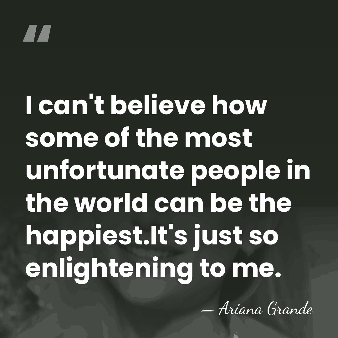 I can't believe how some of the most unfortunate people in the&hellip; - Ariana Grande
