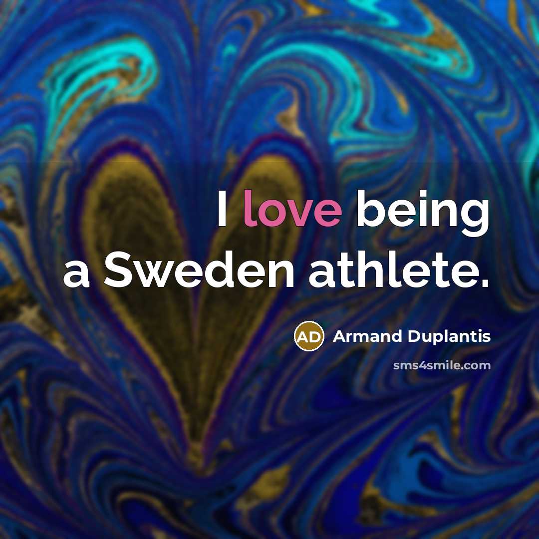 “I love being a Sweden athlete.…” quote by Armand Duplantis