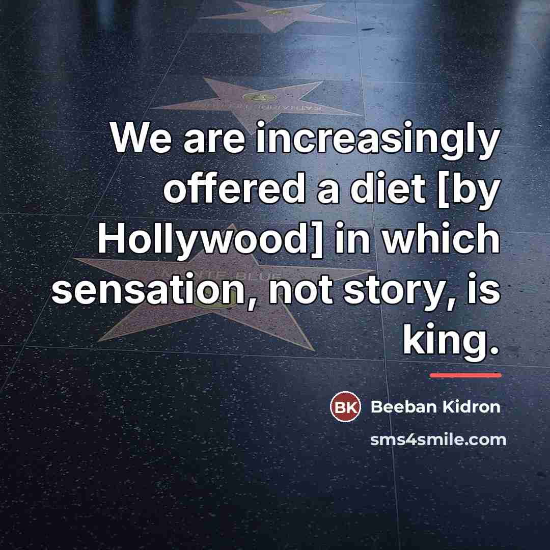 “We are increasingly offered a diet [by Hollywood] in which…” quote by Beeban Kidron