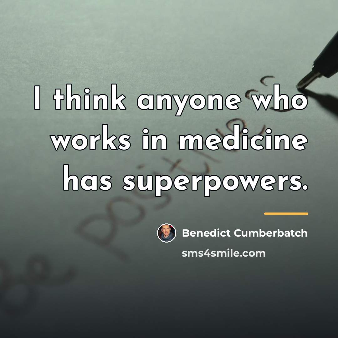 “I think anyone who works in medicine has superpowers.…” quote by Benedict Cumberbatch