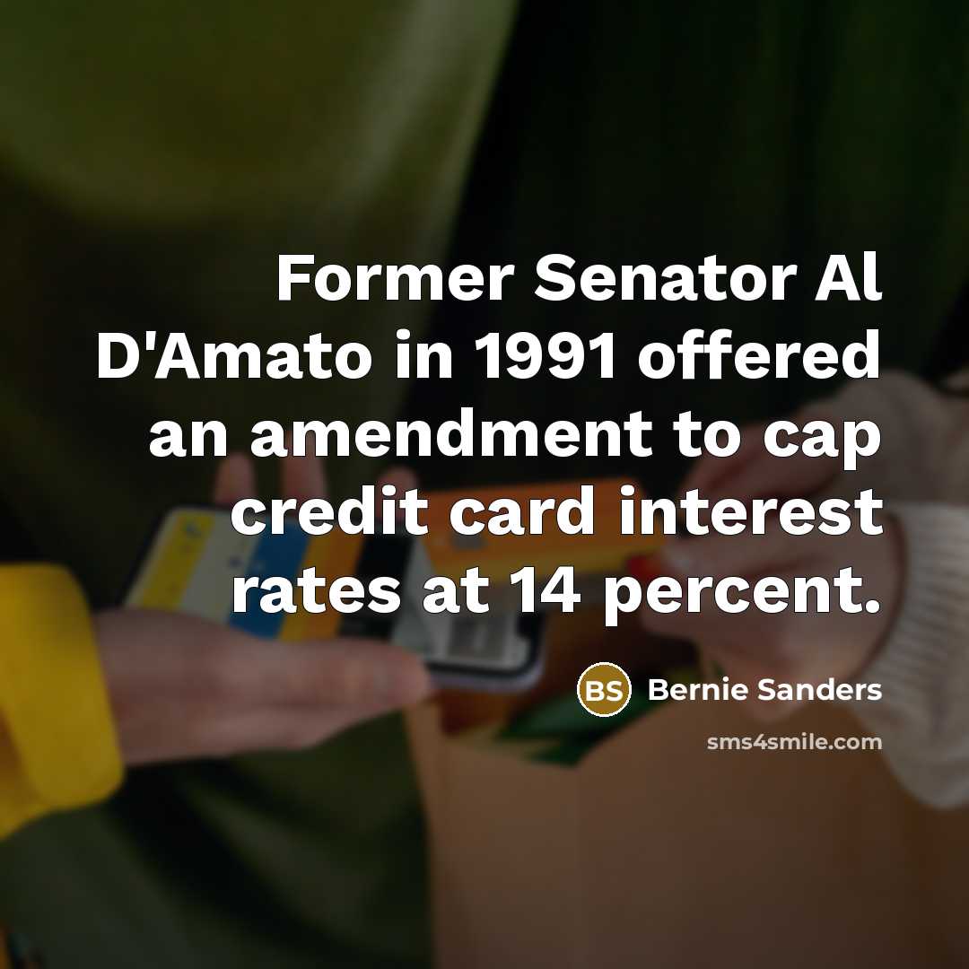 “Former Senator Al D'Amato in 1991 offered an amendment to…” quote by Bernie Sanders