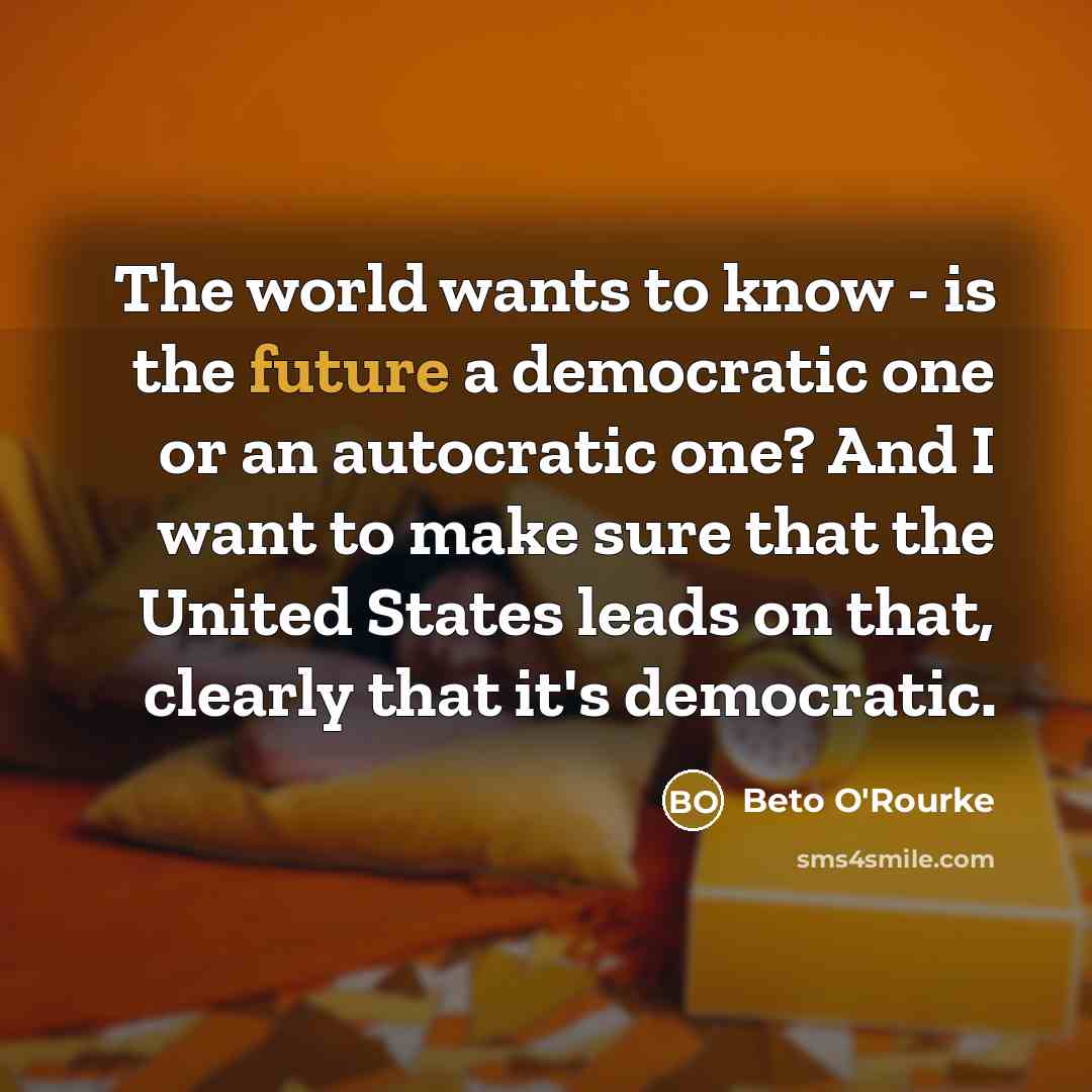 “The world wants to know - is the future a…” quote by Beto O'Rourke
