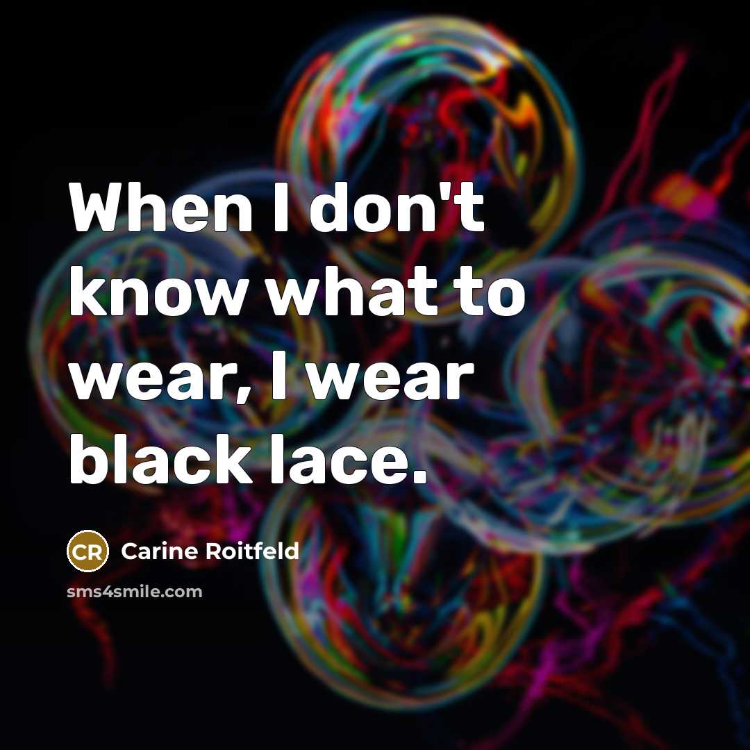 “When I don't know what to wear, I wear black…” quote by Carine Roitfeld