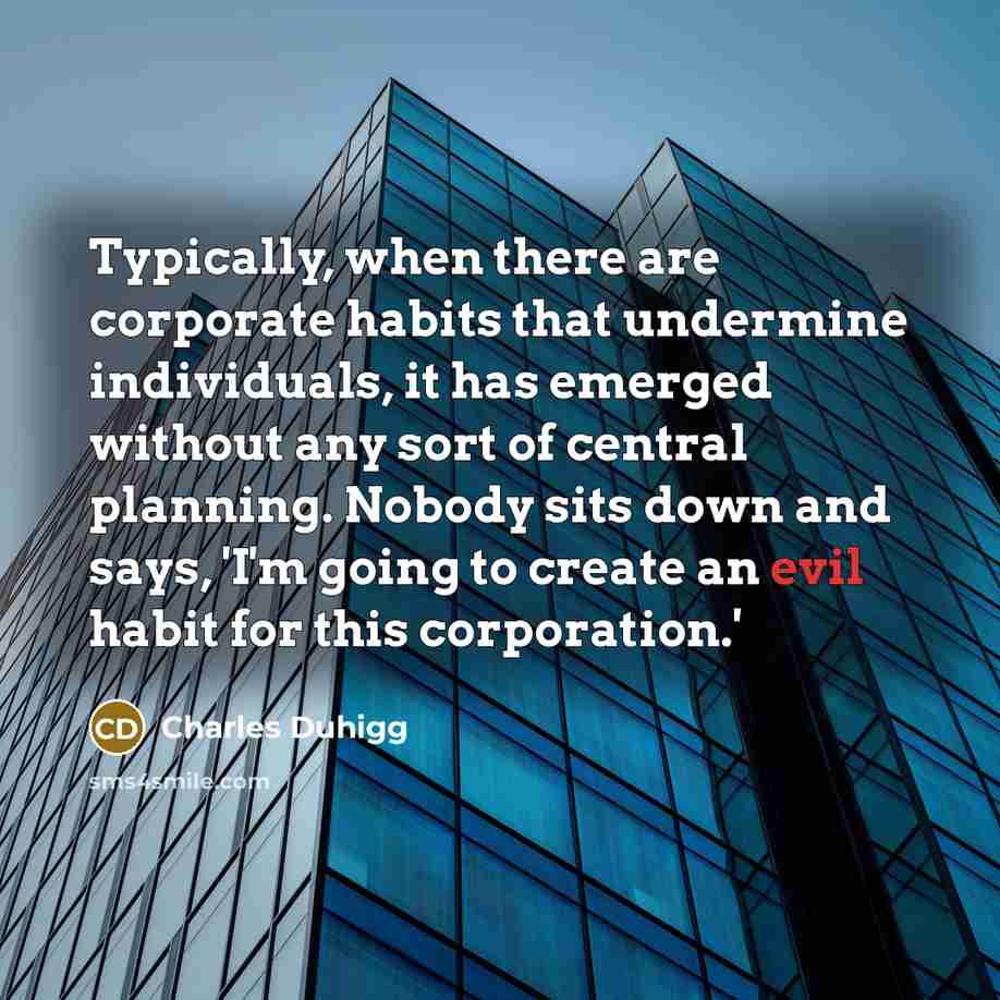 “Typically, when there are corporate habits that undermine individuals, it…” quote by Charles Duhigg