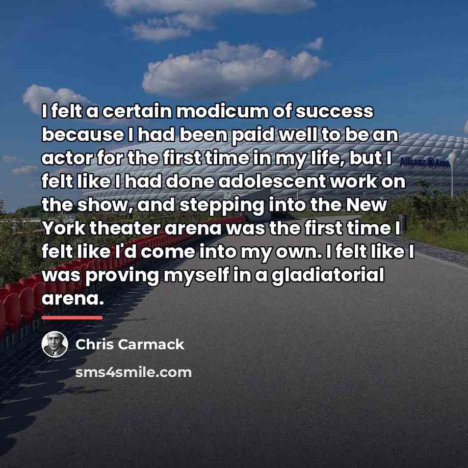 “I felt a certain modicum of success because I had…” quote by Chris Carmack